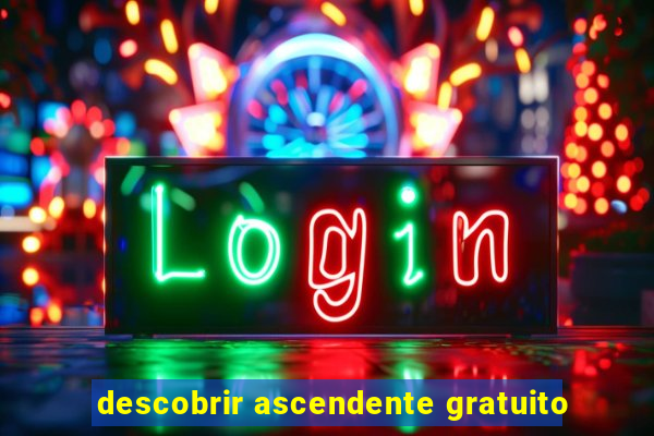 descobrir ascendente gratuito